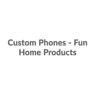 Custom Phones - Fun Home Products coupon codes