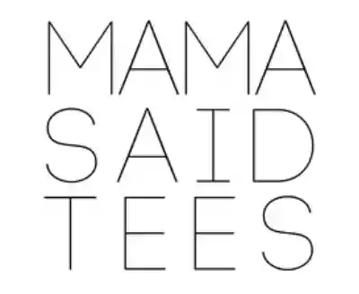 Mama Said Tees promo codes