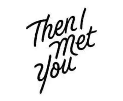 Then I Met You promo codes